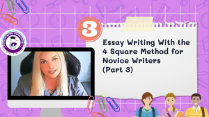 Read more about the article Essay Writing With the 4 Square Method for Novice Writers (Part 3)