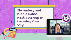 Read more about the article Elementary and Middle School Math Tutoring 1:1 Learning Your Way!