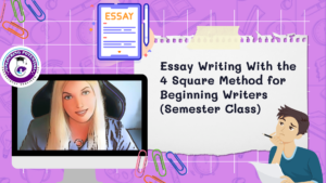 Read more about the article Essay Writing With the 4 Square Method for Beginning Writers (Semester Class)